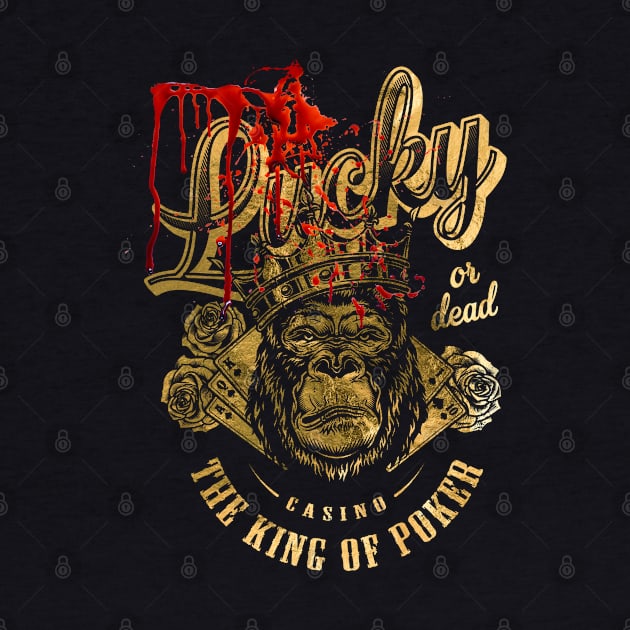 Lucky or Dead. The King of Poker - Casino by GreekTavern